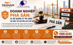DOANH NGHIỆP PHÁ SẢN: AI SẼ QUẢN LÝ TÀI SẢN VÀ BẢO VỆ QUYỀN LỢI CHỦ NỢ?